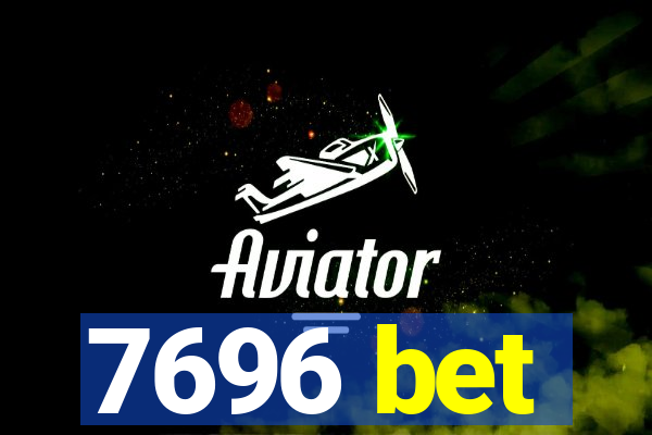 7696 bet